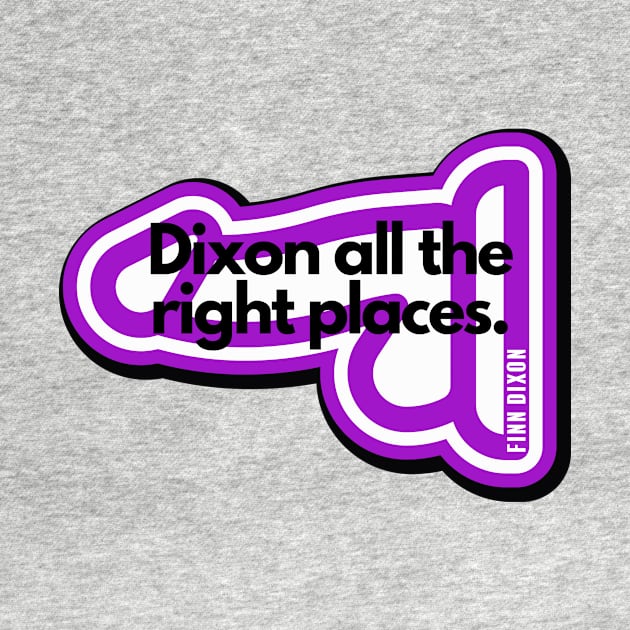 Dixon all the right places (Purple) by Finn Dixon